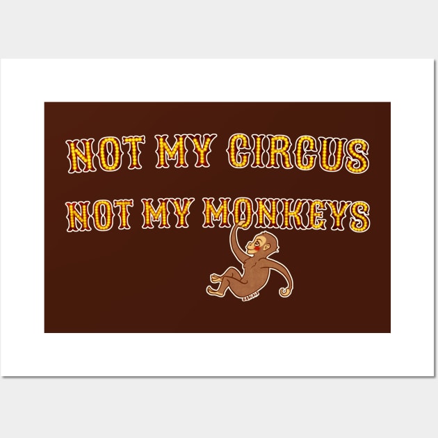 Not My Circus, Not My Monkeys Wall Art by Jan Grackle